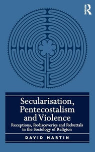 Secularisation, Pentecostalism and Violence 