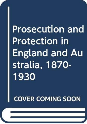 Prosecution and Protection in England and Australia, 1870-1930 cover