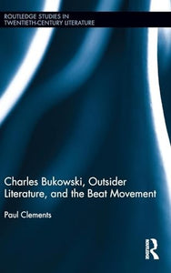 Charles Bukowski, Outsider Literature, and the Beat Movement 