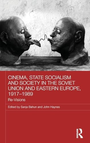 Cinema, State Socialism and Society in the Soviet Union and Eastern Europe, 1917-1989