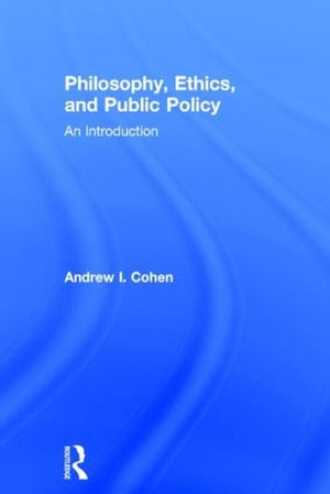 Philosophy, Ethics, and Public Policy: An Introduction
