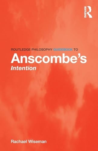Routledge Philosophy GuideBook to Anscombe's Intention
