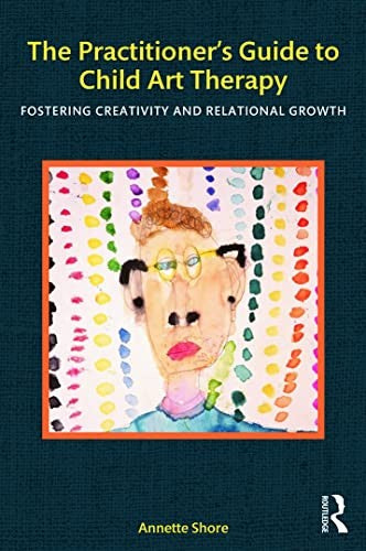 The Practitioner's Guide to Child Art Therapy