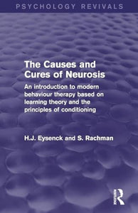 The Causes and Cures of Neurosis (Psychology Revivals) 