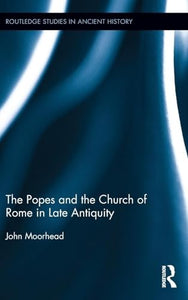 The Popes and the Church of Rome in Late Antiquity 