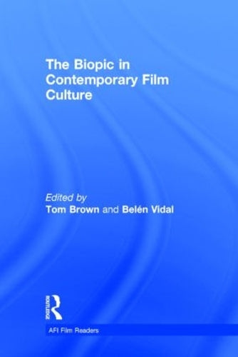 The Biopic in Contemporary Film Culture