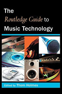 The Routledge Guide to Music Technology 