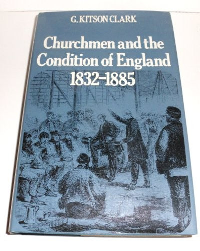 Churchmen and the Condition of England, 1832-85