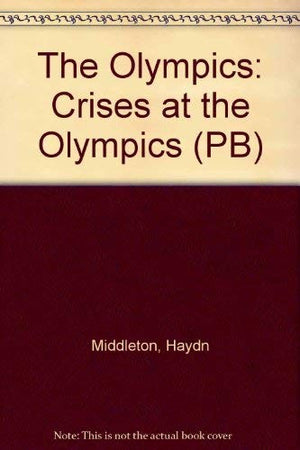 The Olympics: Crises at the Olympics