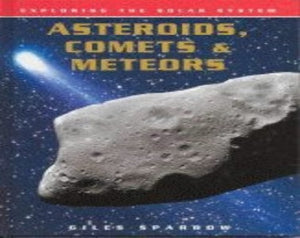Exploring the Solar System: Asteroids, Comets & Meteors