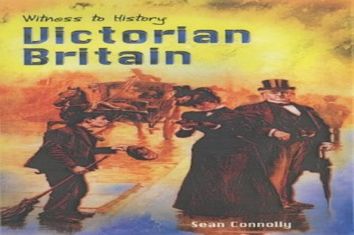 Witness to History: Victorian Britain Paperback