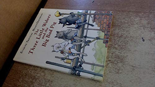 The Three Little Wolves and the Big Bad Pig