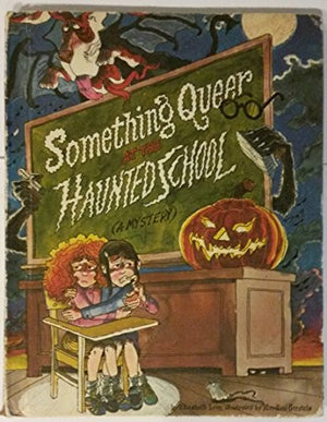 Something Queer at the Haunted School