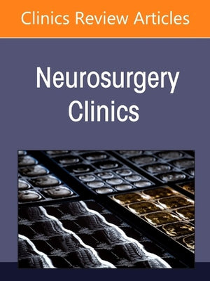 Pituitary Neuroendocrine Tumors, An Issue of Neurosurgery Clinics of North America