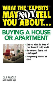 What the Experts May Not Tell You About(TM)...Buying a House or Apartment 
