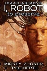Issac Asimov's I, Robot: To Preserve 