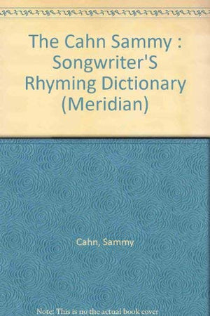 The Cahn Sammy : Songwriter'S Rhyming Dictionary
