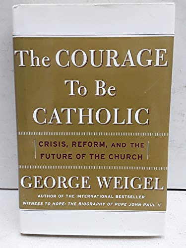 The Courage to Be Catholic