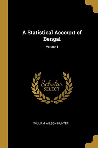 A Statistical Account of Bengal; Volume I