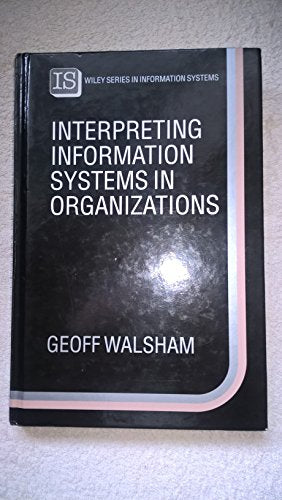 Interpreting Information Systems in Organizations
