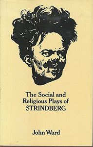 The Social and Religious Plays of Strindberg 