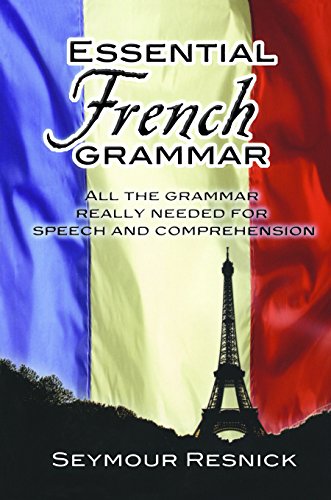 Essential French Grammar: All The Grammar Really Needed For Speech And Comprehension