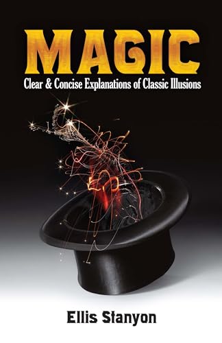 Magic: Clear and Concise Explanations of Classic Illusions