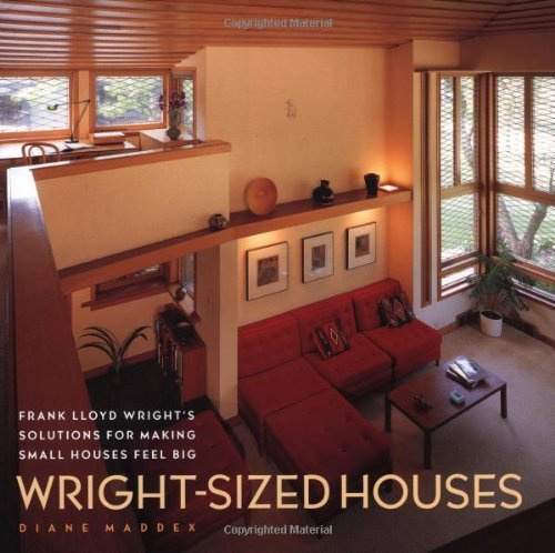 Wright-sized Houses:Frank Lloyd Wright's Solutions for Making Sma