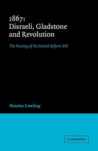 1867 Disraeli, Gladstone and Revolution 