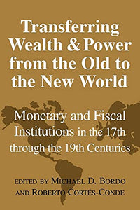 Transferring Wealth and Power from the Old to the New World 