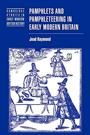 Pamphlets and Pamphleteering in Early Modern Britain