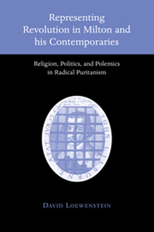 Representing Revolution in Milton and his Contemporaries