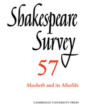 Shakespeare Survey: Volume 57, Macbeth and its Afterlife