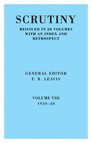 Scrutiny: A Quarterly Review vol 8. 1939-40
