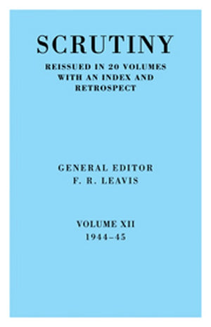 Scrutiny: A Quarterly Review vol. 12 1944-45