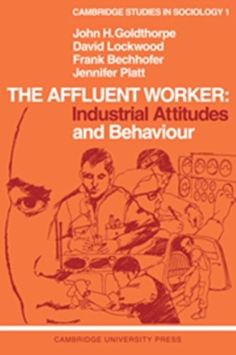 The Affluent Worker: Industrial Attitudes and Behaviour