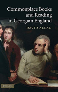 Commonplace Books and Reading in Georgian England 