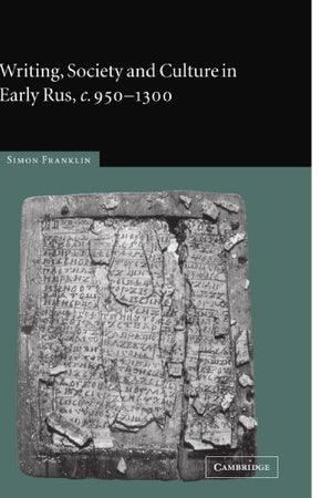Writing, Society and Culture in Early Rus, c.950-1300