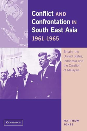 Conflict and Confrontation in South East Asia, 1961-1965