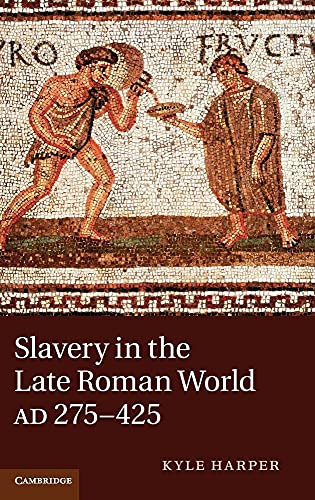 Slavery in the Late Roman World, AD 275425