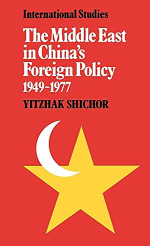 The Middle East in China's Foreign Policy, 19491977
