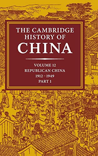 The Cambridge History of China: Volume 12, Republican China, 19121949, Part 1