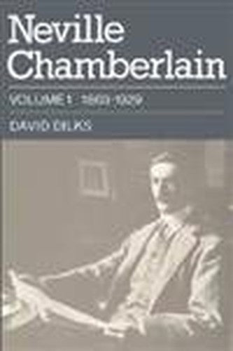 Neville Chamberlain: Volume 1, 18691929