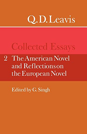 Q. D. Leavis: Collected Essays: Volume 2, The American Novel and Reflections on the European Novel
