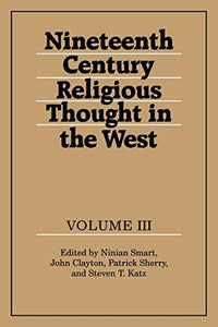 Nineteenth-Century Religious Thought in the West: Volume 3 