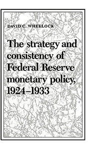 The Strategy and Consistency of Federal Reserve Monetary Policy, 19241933 