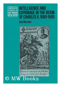 Intelligence and Espionage in the Reign of Charles II, 16601685 