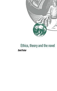 Ethics, Theory and the Novel 