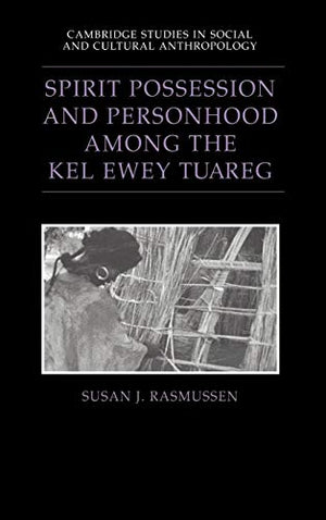 Spirit Possession and Personhood among the Kel Ewey Tuareg