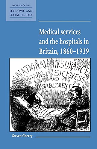 Medical Services and the Hospital in Britain, 18601939